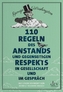 110 Regeln des Anstands und gegenseitigen Respekts in Gesellschaft und im Gespräch