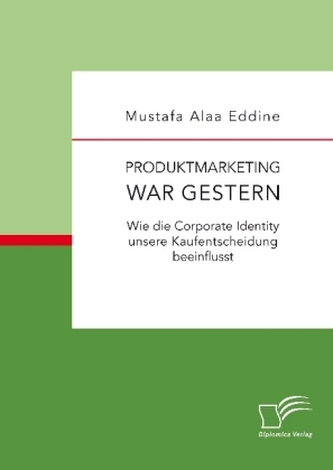 Produktmarketing war gestern: Wie die Corporate Identity unsere Kaufentscheidung beeinflusst