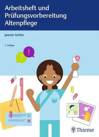 Arbeitsheft und Prüfungsvorbereitung Altenpflege Arbeitsheft und Prüfungsvorbereitung Altenpflege