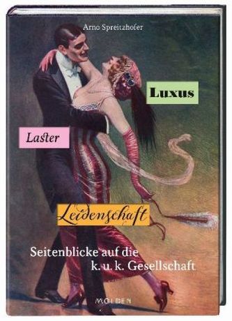 Luxus, Laster, Leidenschaft