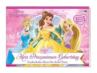 Disney Prinzessin: Mein Prinzessinnen-Geburtstag - Zauberhafte Ideen für deine Party