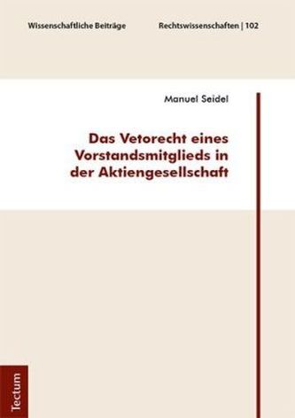Das Vetorecht eines Vorstandsmitglieds in der Aktiengesellschaft Das Vetorecht eines Vorstandsmitglieds in der Aktiengesellschaft