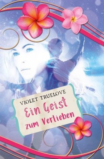 Ein Geist zum Verlieben Ein Geist zum Verlieben