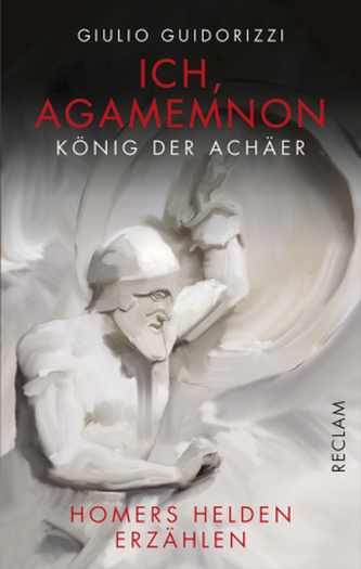 Ich, Agamemnon, König der Achäer