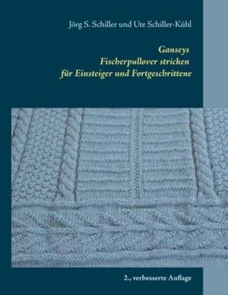 Ganseys - Fischerpullover stricken für Einsteiger und Fortgeschrittene Ganseys - Fischerpullover stricken für Einsteiger und Fortgeschrittene