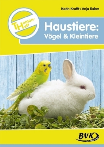 Themenheft Haustiere: Vögel & Kleintiere