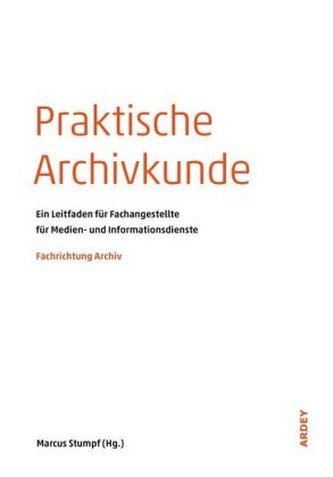 Praktische Archivkunde Praktische Archivkunde