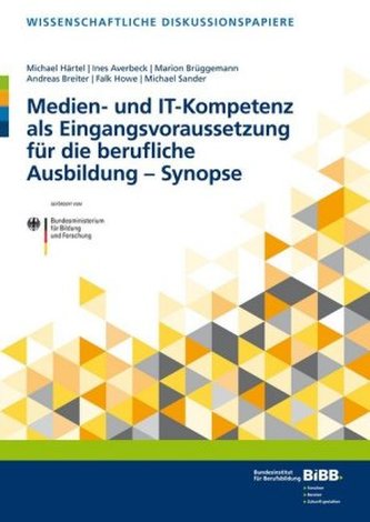 Medien- und IT-Kompetenz als Eingangsvoraussetzung für die berufliche Ausbildung - Synopse