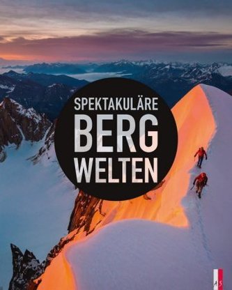 Spektakuläre Bergwelten