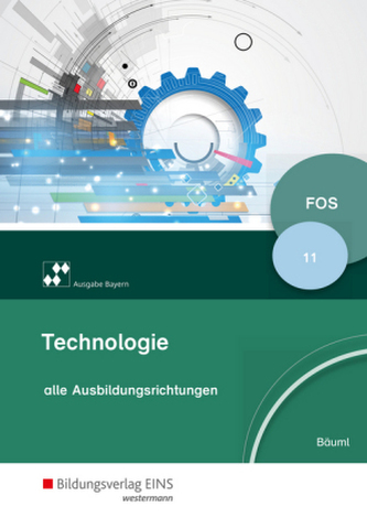Technologie alle Ausbildungsrichtungen, Ausgabe Bayern FOS: 11. Klasse