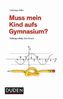 Muss mein Kind aufs Gymnasium?