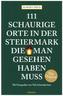 111 schaurige Orte in der Steiermark, die man gesehen haben muss
