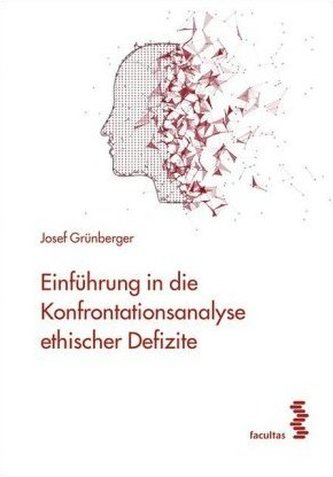 Einführung in die Konfrontationsanalyse ethischer Defizite Einführung in die Konfrontationsanalyse ethischer Defizite