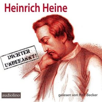 Heinrich Heine - Dichter Unbekannt, 2 Audio-CDs