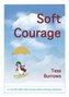 Soft Courage