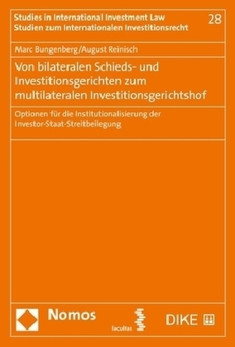 Von bilateralen Schieds- und Investitionsgerichten zum multilateralen Investitionsgerichtshof