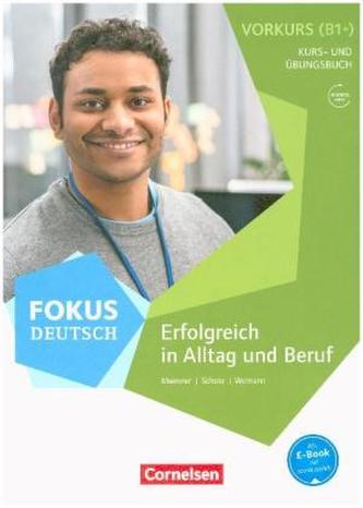 B1+ - Vorkurs B1+, Erfolgreich in Alltag und Beruf, Kurs- und Übungsbuch mit Audios online