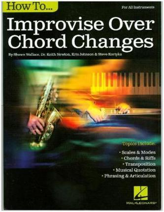 How to Improvise Over Chord Changes, all Instruments