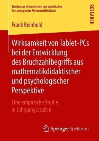 Wirksamkeit von Tablet-PCs bei der Entwicklung des Bruchzahlbegriffs aus mathematikdidaktischer und psychologischer Perspektive
