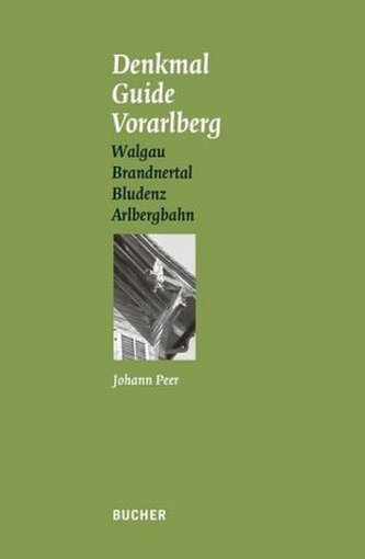 Denkmal Guide Vorarlberg. Bd.5