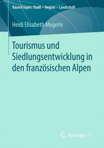 Tourismus und Siedlungsentwicklung in den französischen Alpen