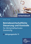 Betriebswirtschaftliche Steuerung u. Kontrolle, Zweistufige Wirtschaftsschule, 11. Klasse, Arbeitsbuch