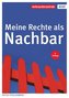 Meine Rechte als Nachbar