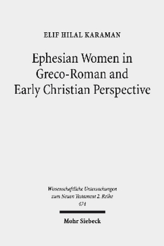 Ephesian Women in Greco-Roman and Early Christian Perspective