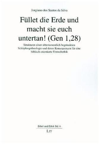 Füllet die Erde und macht sie euch untertan! (Gen 1,28)
