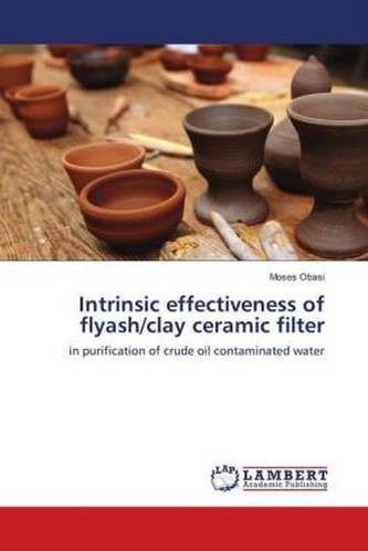 Intrinsic effectiveness of flyash/clay ceramic filter