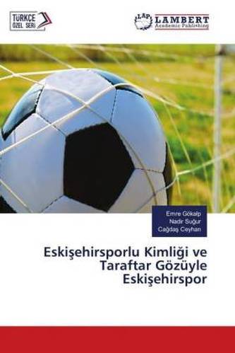Eskisehirsporlu Kimligi ve Taraftar Gözüyle Eskisehirspor
