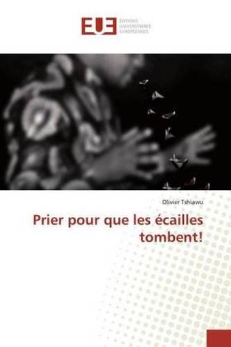 Prier pour que les écailles tombent!