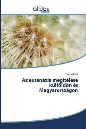 Az eutanázia megítélése külföldön és Magyarországon