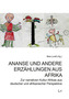Ananse und andere Erzählungen aus Afrika