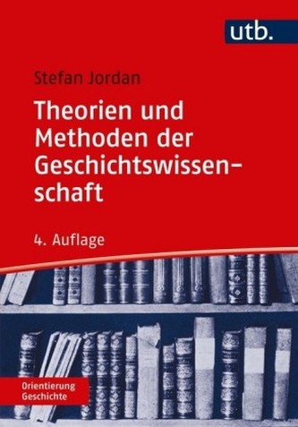 Theorien und Methoden der Geschichtswissenschaft Theorien und Methoden der Geschichtswissenschaft