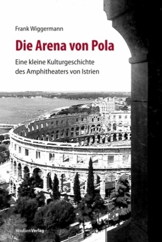 Die Arena von Pola Die Arena von Pola