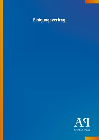 - Einigungsvertrag -