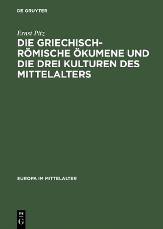 Die griechisch-römische Ökumene und die drei Kulturen des Mittelalters