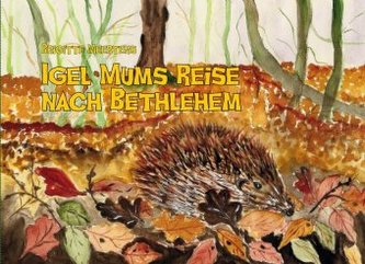 Igel Mums Reise nach Bethlehem Igel Mums Reise nach Bethlehem
