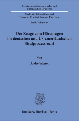 Der Zeuge vom Hörensagen im deutschen und US-amerikanischen Strafprozessrecht.
