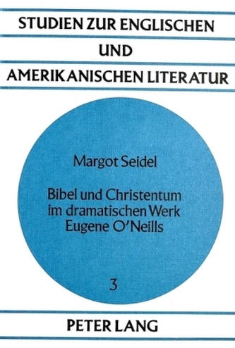 Bibel und Christentum im dramatischen Werk Eugene O'Neills