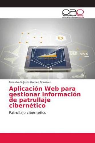Aplicación Web para gestionar información de patrullaje cibernético Aplicación Web para gestionar información de patrullaje cibernético