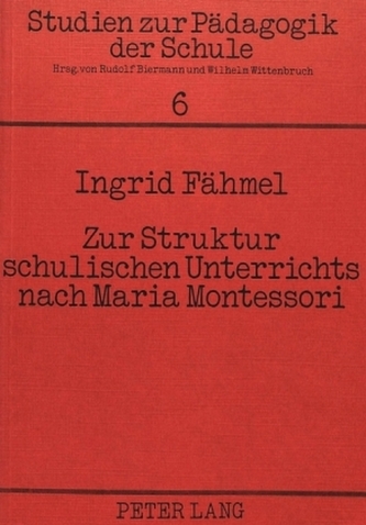 Zur Struktur schulischen Unterrichts nach Maria Montessori