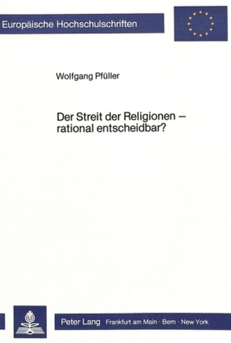 Der Streit der Religionen - rational entscheidbar?