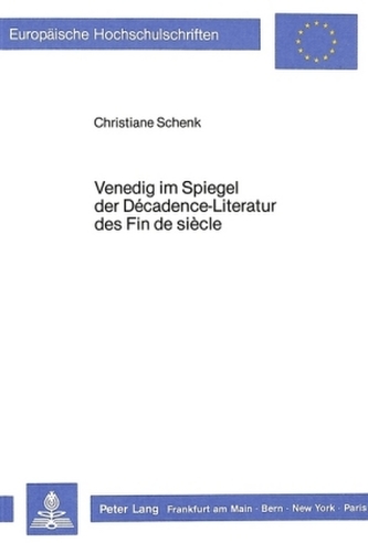 Venedig im Spiegel der Décadence-Literatur des Fin de siècle