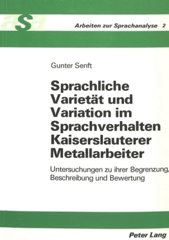 Sprachliche Varietät und Variation im Sprachverhalten Kaiserslauterer Metallarbeiter