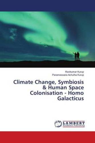 Climate Change, Symbiosis & Human Space Colonisation - Homo Galacticus