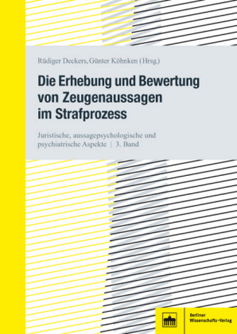 Die Erhebung und Bewertung von Zeugenaussagen im Strafprozess