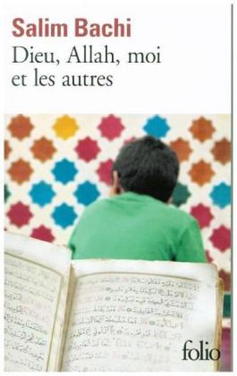 Dieu, Allah, moi et les autres