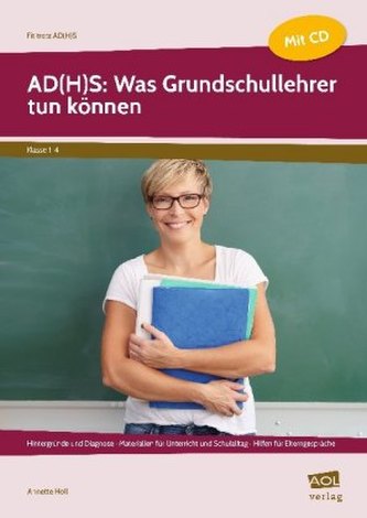 AD(H)S: Was Grundschullehrer tun können, m. CD-ROM